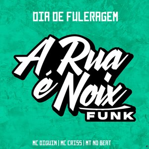 Dia de Fuleragem (feat. MC DIGUIN, MC CRISS & MT NO BEAT)