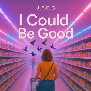 I Could Be Good