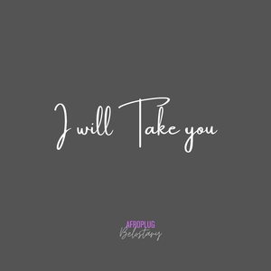 I Will Take You