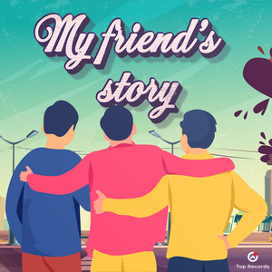 My Friend's Story