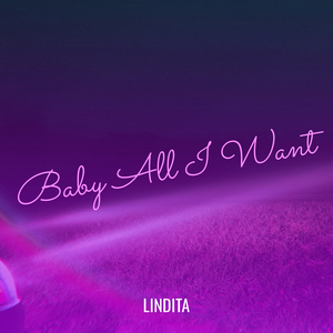 Baby All I Want
