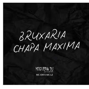 Bruxaria Chapa Maxima
