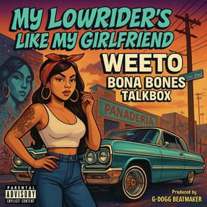 My lowriders like my girlfriend (feat. Bona Bones & G-Dogg Beatmaker)