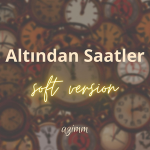 Altından Saatler (Soft Version)