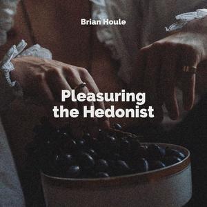 Pleasuring the Hedonist