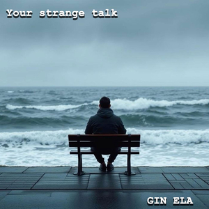 Your strange talk