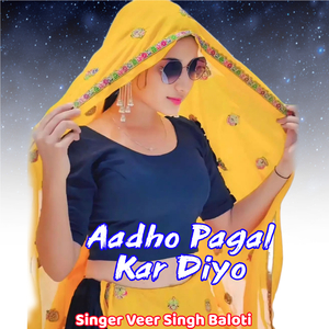 Aadho Pagal Kar Diyo