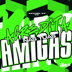 Acredita Nas Tuas Amigas