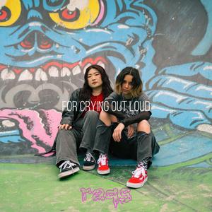 For Crying Out Loud (feat. whereisluna)