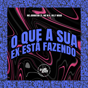 O Que a Sua Ex Está Fazendo