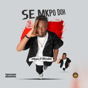 SE MKPO DOH (feat. Wazobia)