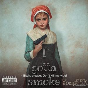 I Gotta Smoke (prod SKITZO)
