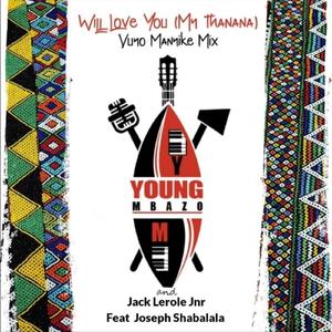 Will Love You (My Thanana) [feat. Joseph Shabalala] [Vuyo Manyike Mix] (feat. Joseph Shabalala)