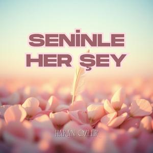 Seninle Her Şey