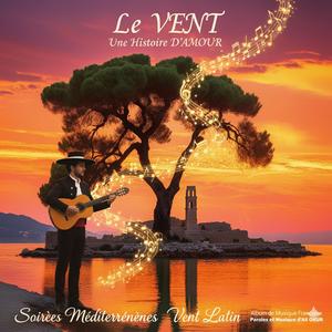 Le VENT! Soirées Méditerranéennes Vent Latin et Une Histoire D'AMOUR No ON I