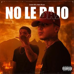NO LE BAJO (feat. Neto Rivas)