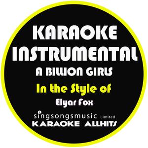 A Billion Girls (In the Style of Elyar Fox) [Karaoke Instrumental Version]