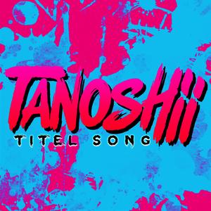 Tanoshii - Titel Song