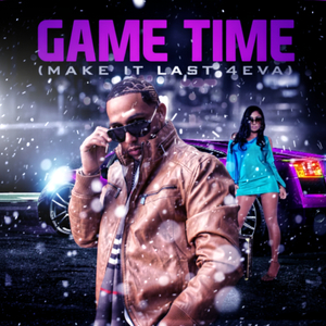 Game Time (Make It Last 4Eva)