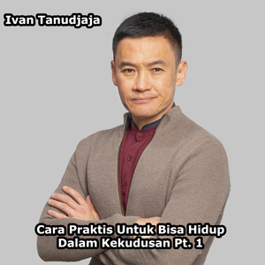 Cara Praktis Untuk Bisa Hidup Dalam Kekudusan Pt. 1