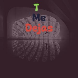 Tú Me Dejas
