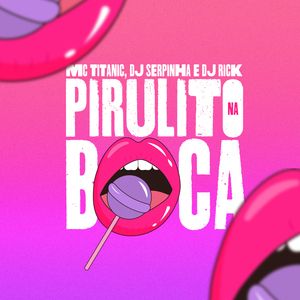 Pirulito Na Boca