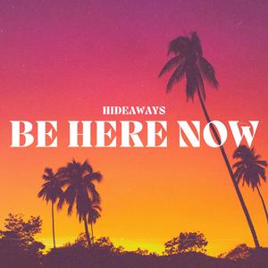 Be Here Now