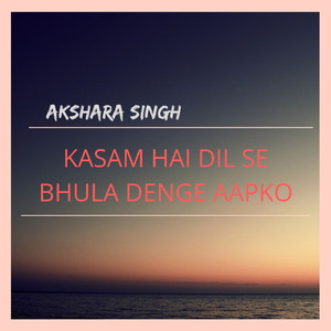 Kasam Hai Dil Se Bhula Denge Aapko