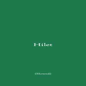Hilet (Slowed)