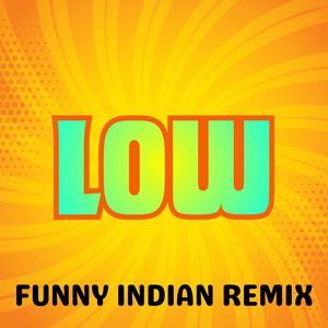 Low (Funny Indian Remix)