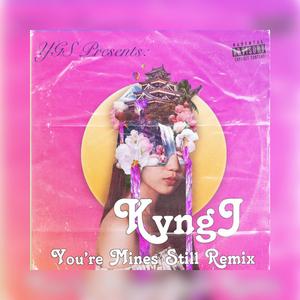 Youre Mines Still (Remix)