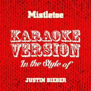 Mistletoe (In the Style of Justin Bieber) [Karaoke Version]