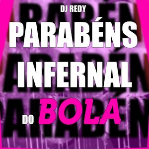PARABÉNS INFERNAL DO BOLA