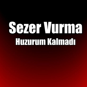 Huzurum Kalmadı