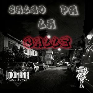 Salgo Pa La Calle (feat. LOKOMANIA 13 & Freddy759)
