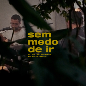 Sem Medo de Ir (Ao Vivo no Andar 43)