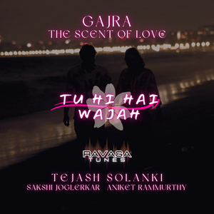 Tu Hi Hai Wajah (Gajra - The Scent of Love)