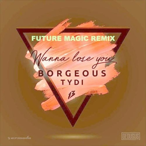 Wanna Lose You (FUTURE MAGIC Remix)