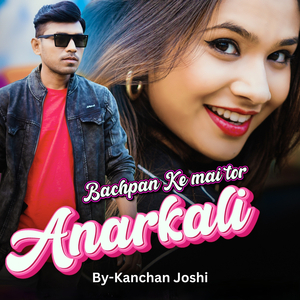Bachpan Ke Mai Tor Anarkali