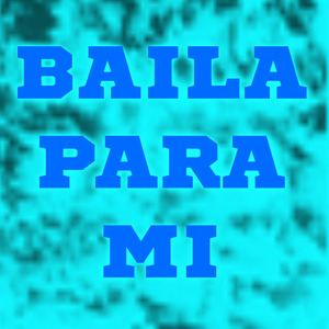 Baila Para Mi