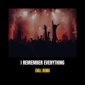 I Remember Everything (Chill Remix)