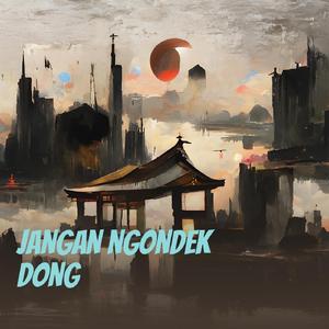 Jangan ngondek dong