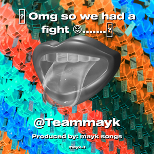 Omg so we had a fight .