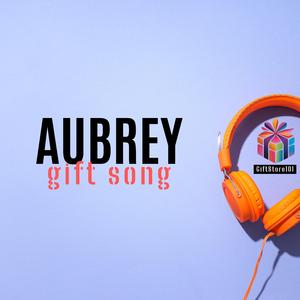 AUBREY gift song (M)