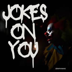 JOKES ON YOU