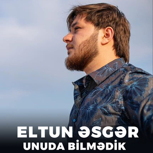 Unuda Bilmədik