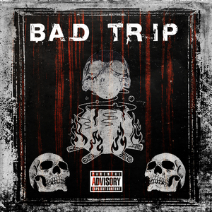 BAD TRIP