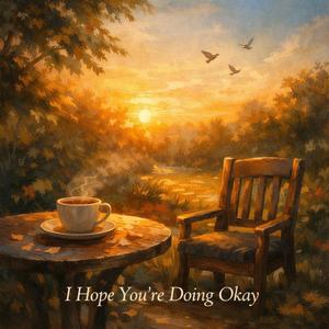 I Hope Youre Doing Ok