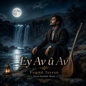 Ey Av û Av – Feqiyê Teyran