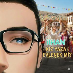 Kız Yaza Evlenek mi ? - ilHAN yeni türkü 2025 oyna...
